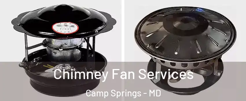  Chimney Fan Services Camp Springs - MD