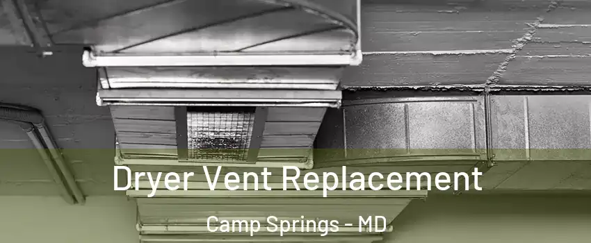 Dryer Vent Replacement Camp Springs - MD