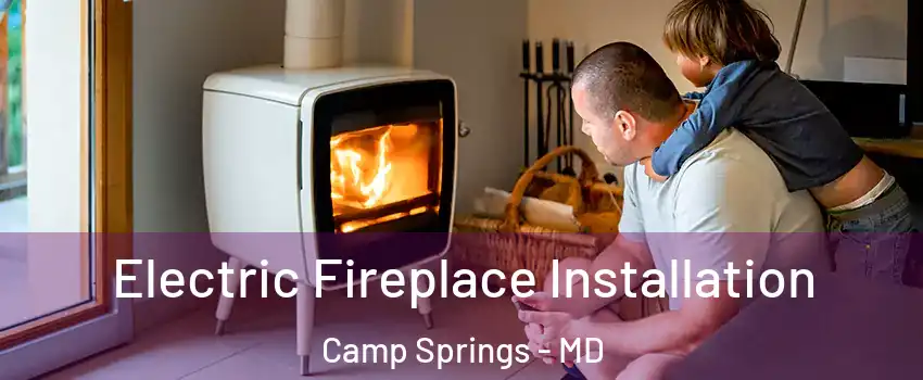  Electric Fireplace Installation Camp Springs - MD