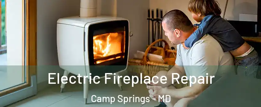  Electric Fireplace Repair Camp Springs - MD