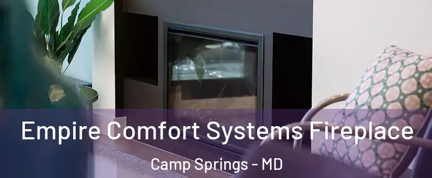  Empire Comfort Systems Fireplace Camp Springs - MD