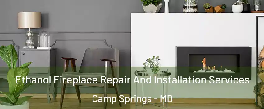  Ethanol Fireplace Repair And Installation Services Camp Springs - MD