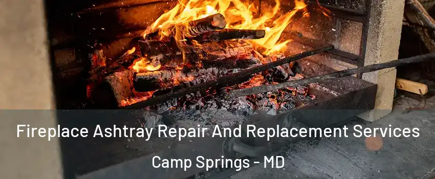  Fireplace Ashtray Repair And Replacement Services Camp Springs - MD
