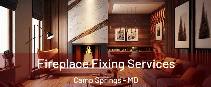  Fireplace Fixing Services Camp Springs - MD