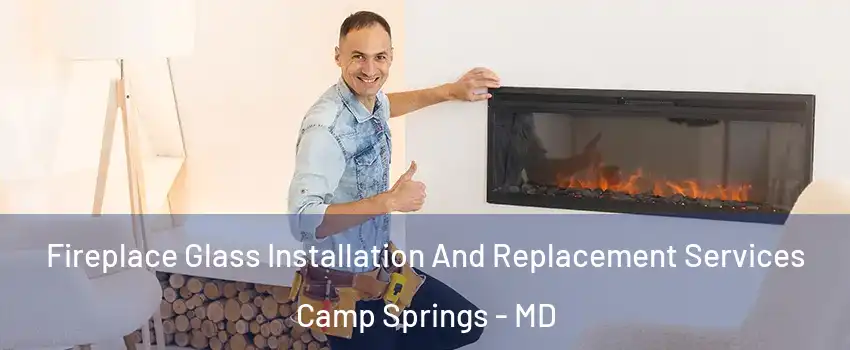  Fireplace Glass Installation And Replacement Services Camp Springs - MD