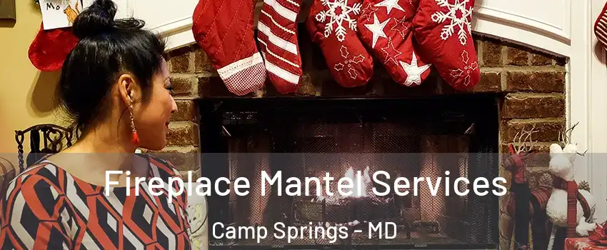 Fireplace Mantel Services Camp Springs - MD