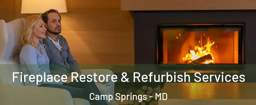  Fireplace Restore & Refurbish Services Camp Springs - MD