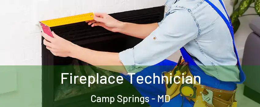  Fireplace Technician Camp Springs - MD