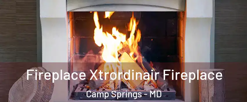  Fireplace Xtrordinair Fireplace Camp Springs - MD