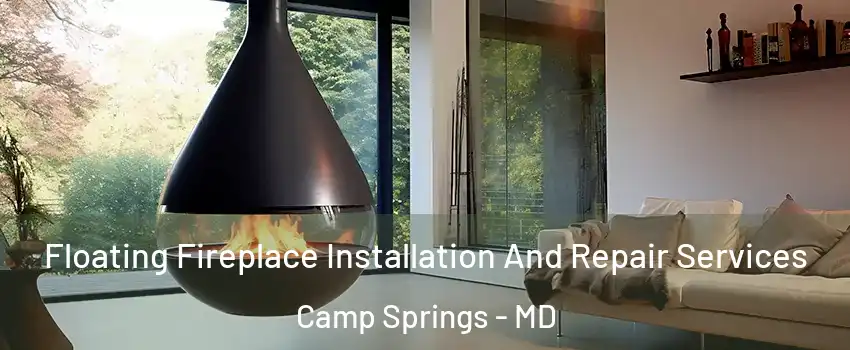  Floating Fireplace Installation And Repair Services Camp Springs - MD