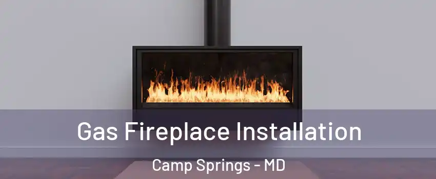  Gas Fireplace Installation Camp Springs - MD