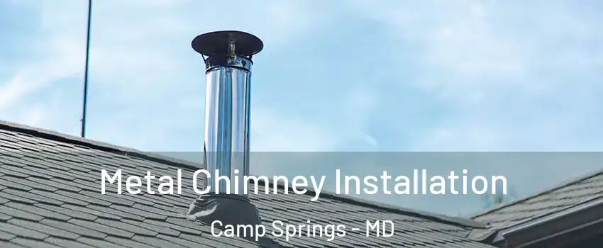  Metal Chimney Installation Camp Springs - MD