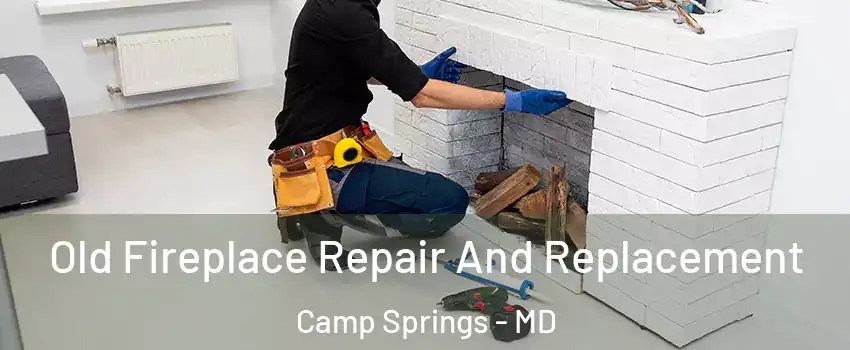  Old Fireplace Repair And Replacement Camp Springs - MD