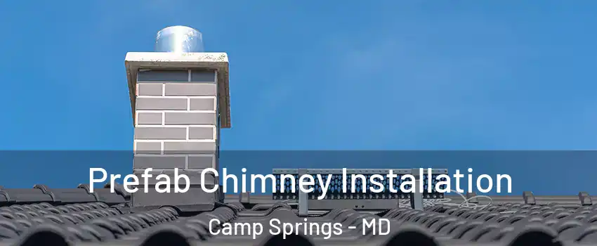  Prefab Chimney Installation Camp Springs - MD