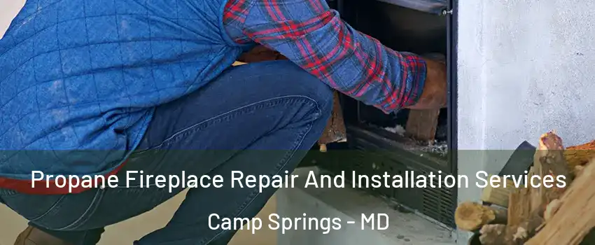  Propane Fireplace Repair And Installation Services Camp Springs - MD