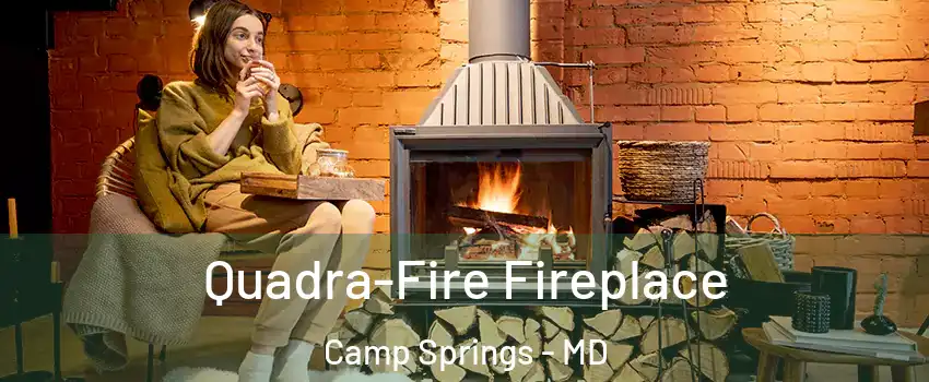  Quadra-Fire Fireplace Camp Springs - MD