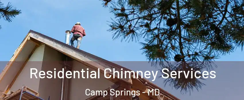  Residential Chimney Services Camp Springs - MD