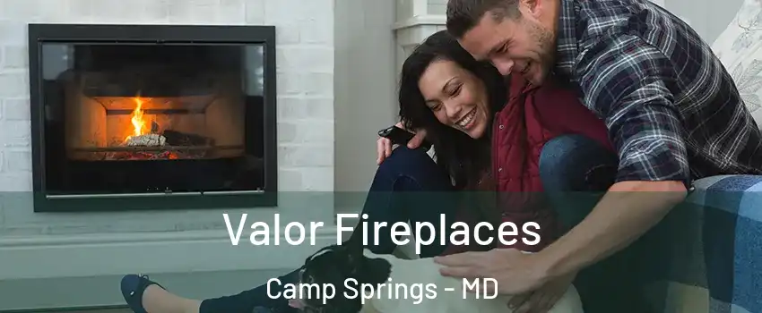  Valor Fireplaces Camp Springs - MD