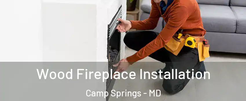  Wood Fireplace Installation Camp Springs - MD