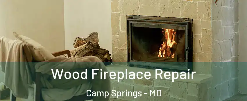  Wood Fireplace Repair Camp Springs - MD